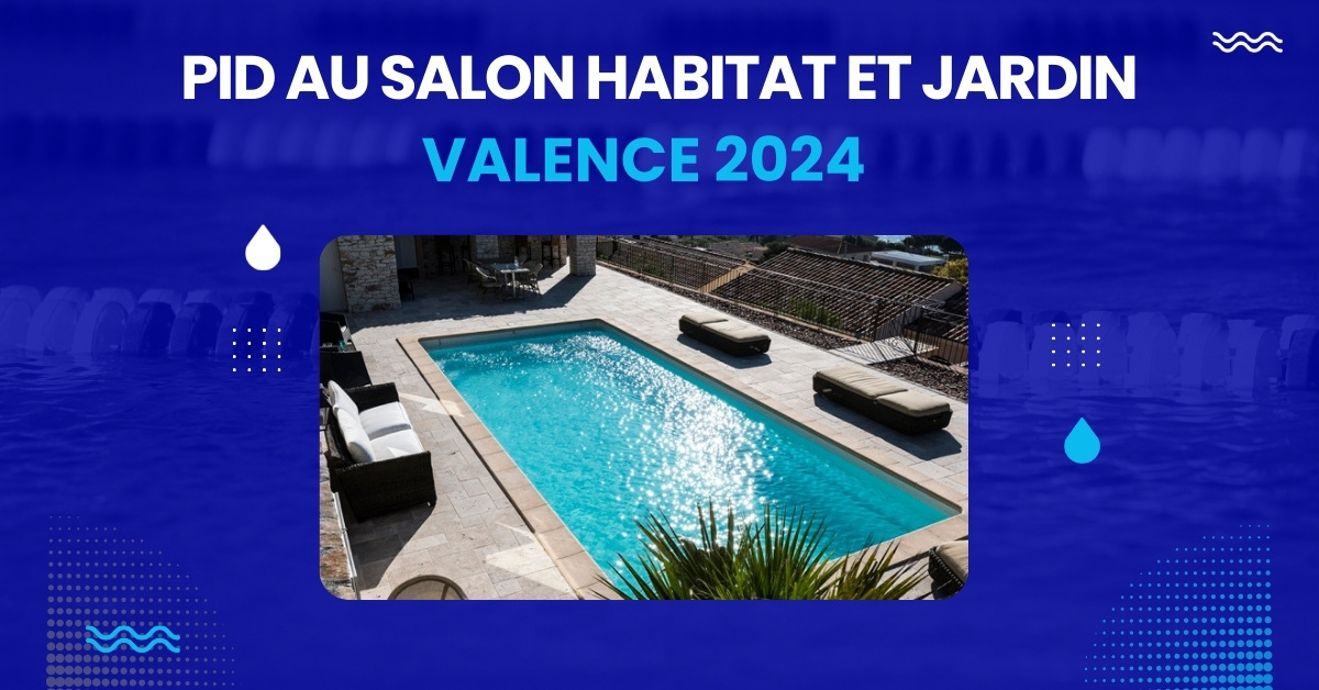 PID au salon habitat et jardin Valence 2024