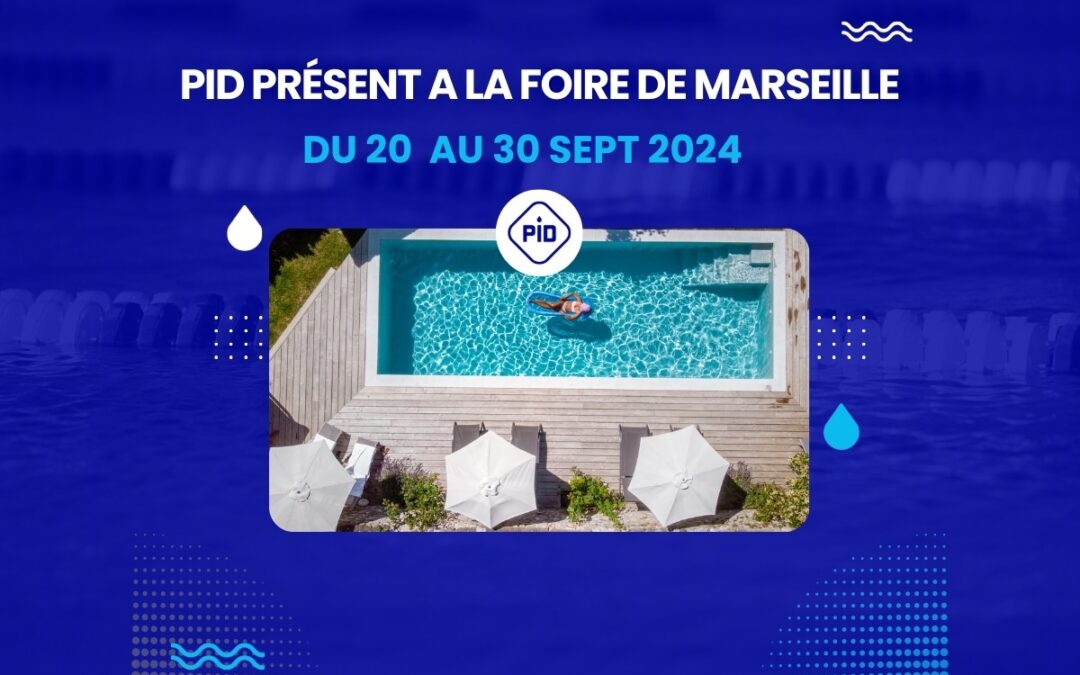PID piscines coque présent A LA Foire de Marseille